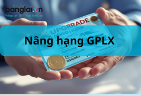 Nâng hạng bằng lái ô tô  mới  nhất hiện nay